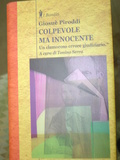 COLPEVOLE MA INNOCENTE "un clamoroso errore giudiziario"