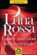 Cover of Luna rossa. Capire e usare i doni del ciclo mestruale