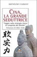 Cover of Cina, la grande seduttrice. Saggio sulla strategia cinese di conquista del mondo