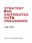 Cover of Design and Strategy for Distributed Data Processing