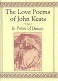 The Love Poems of John Keats : In Praise of Beauty