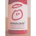 Innocent smoothie recipe book 57 1/2 recipes from our kitchen to yours