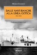 Cover of Dalle navi bianche alla linea gotica. 1941-1944