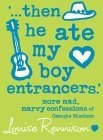 "...Then He Ate My Boy Entrancers" (Confessions of Georgia Nicolson)