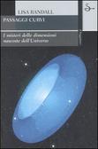 Passaggi curvi I misteri delle dimensioni nascoste dell'universo
