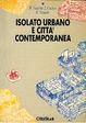 Cover of Isolato urbano e città contemporanea