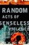 Cover of Random Acts of Senseless Violence