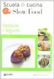 Cover of Verdure e legumi. Scuola di cucina Slow Food