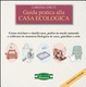 Cover of Guida pratica alla casa ecologica