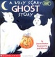 Cover of A Very Scary Ghost Story