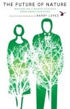 The Future of Nature : Writing on a Human Ecology from <i>Orion</i> Magazine (The World As Home)
