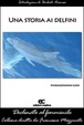 Cover of Una storia ai delfini