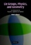 Cover of Lie Groups, Physics, and Geometry