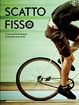 Cover of Scatto fisso (one gear). Il primo manuale per la conversione e la manutenzione di bici a scatto fisso
