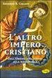 Cover of L' altro impero cristiano. Dall'ordine del tempio alla massoneria