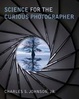 Cover of Science for the Curious Photographer