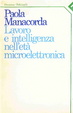 Cover of Lavoro e intelligenza nell'eta microelettronica