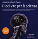 Cover of Dieci vite per la scienza. Con 2 DVD