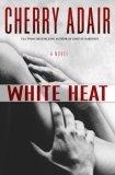 White Heat : A Novel