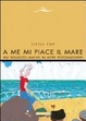 Cover of A me mi piace il mare. E altre pozzanghere