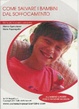 Cover of Come salvare i bambini dal soffocamento
