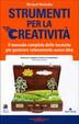 Cover of Strumenti per la creatività. Il manuale completo di tecniche per generare subito nuove idee