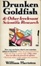 Cover of Drunken Goldfish and Other Irrelevant Scientific Research