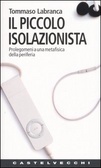 Il piccolo isolazionista Prolegomeni ad una metafisica della periferia