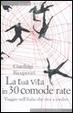 Cover of La tua vita in 30 comode rate