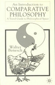 An introduction to comparative philosophy : a travel guide to philosophical space