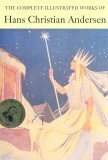 The Complete Illustrated Stories of Hans Christian Anderson