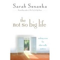 The Not So Big Life : Making Room for What Really Matters
