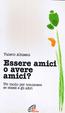 Cover of Essere amici o avere amici ?