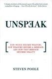 Unspeak : how words become weapons, how weapons become a message, and how that message becomes reality
