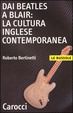 Cover of Dai Beatles a Blair : la cultura inglese contemporanea