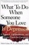 Cover of "What To Do When Someone You Love Is Depressed"