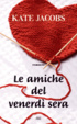 Cover of Le amiche del venerdì sera