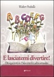 Cover of E lasciatemi divertire! Divagazioni su Palazzeschi e altra attualità