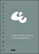 Cover of Logica della ricerca e comunicazione