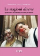 Cover of Le stagioni diverse. Quel vivere che sembra un vivere per niente