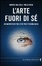 More about L'arte fuori di sé. Un manifesto per l'età post-tecnologica