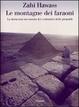 Cover of Le montagne dei faraoni. Storia mai raccontata dei costruttori delle piramidi