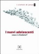 Cover of I nuovi adolescenti. Cosa ci chiedono?