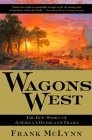 Wagons West : The Epic Story of America's Overland Trails