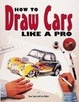 Cover of How to Draw Cars Like a Pro