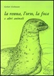Cover of La renna, l'orso, la foca e altri animali
