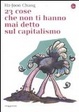 Cover of 23 cose che non ti hanno mai detto sul capitalismo
