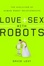 Cover of "Love and Sex with Robots"