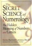 The Secret Science of Numerology : The Hidden Meaning of Numbers and Letters