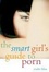 Cover of "The Smart Girl's Guide to Porn"